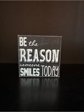 Be the Reason Smiles Today Block Sign - Black and White